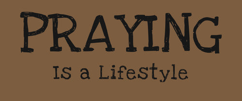 Praying Is a Lifestyle